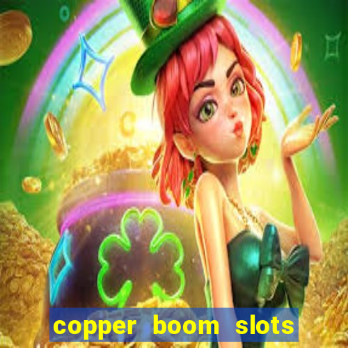 copper boom slots paga mesmo